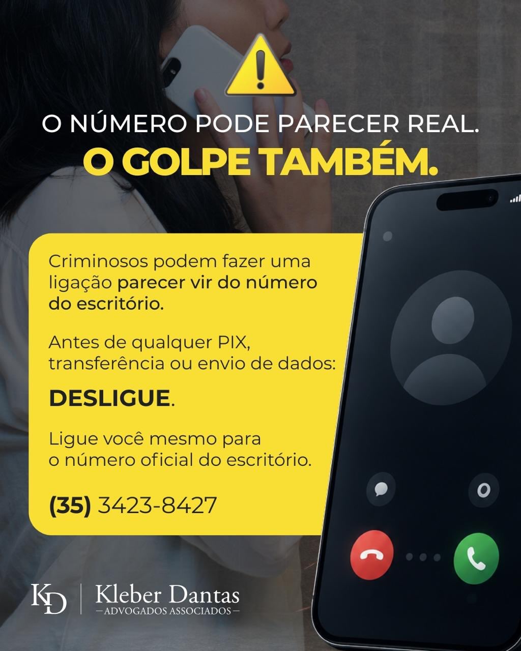 Recebeu esse tipo de mensagem ou ligação?
Desligue e não responda.
Ligue imediatamente no telefone do escritório.
Nós NÃO pedimos dinheiro.